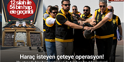 Adana’da haraç isteyen çeteye operasyon: 12 silah ile 54 bin hap ele geçirildi
