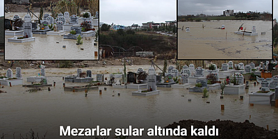 Adana’da kanal taştı, mezarlar sular altında kaldı
