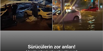 Adana’da sağanak yağış yolları göle çevirdi
