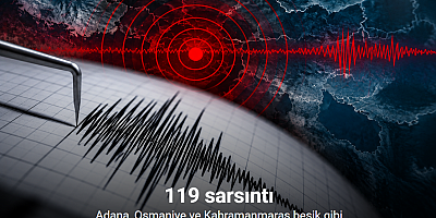 Adana, Osmaniye ve Kahramanmaraş beşik gibi: 119 sarsıntı