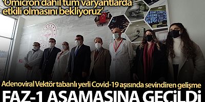 Adenoviral Vektör tabanlı yerli Covid-19 aşısında Faz-1 aşamasına geçildi