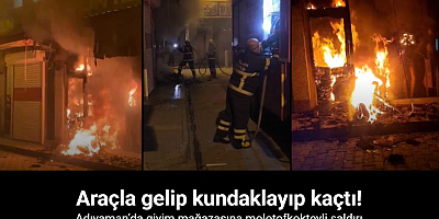 Adıyaman’da giyim mağazasına molotofkokteyli saldırı