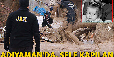 Adıyaman'da, sele kapılan Fatma hemşire ile bebeği 5 gündür aranıyor