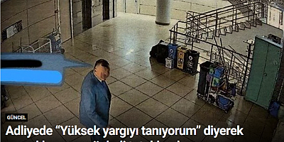 Adliyede “Yüksek yargıyı tanıyorum” diyerek pazarlık yapan şüpheli tutuklandı