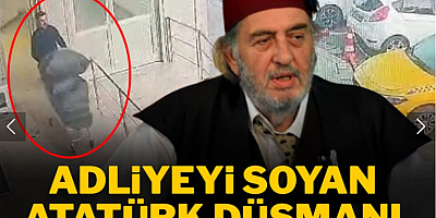 Adliyeyi soyan Atatürk düşmanı Fesli'nin hayranı çıktı
