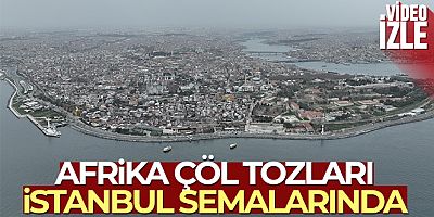 Afrika çöl tozları İstanbul semalarında