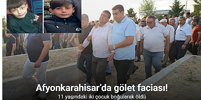 Afyonkarahisar’da gölet faciası: 11 yaşındaki iki çocuk boğularak öldü