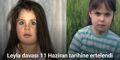 Ağrı’da Leyla davası 11 Haziran tarihine ertelendi