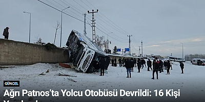 Ağrı Patnos’ta Yolcu Otobüsü Devrildi: 16 Kişi Yaralandı