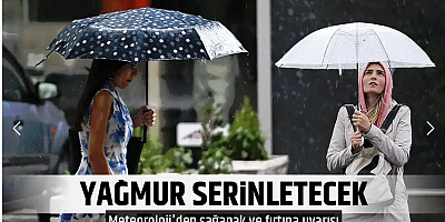 Ağustos yağmurlu başlıyor! Meteoroloji'den sağanak ve fırtına uyarısı