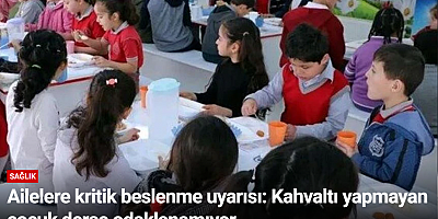 Ailelere kritik beslenme uyarısı: Kahvaltı yapmayan çocuk derse odaklanamıyor