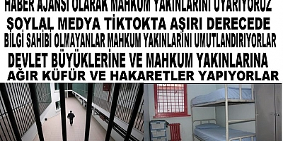 Ajans Olarak Mahkum Ailelerini Ve Yakınlarını Uyarıyoruz