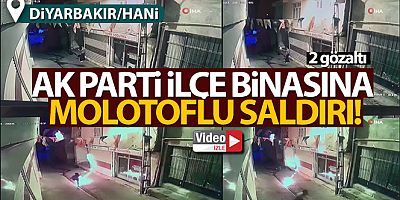 AK Parti Hani ilçe binasına molotoflu saldırı