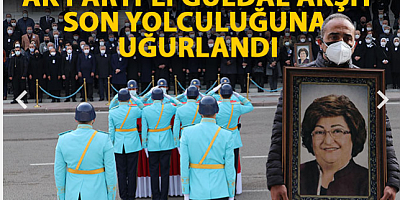 AK Parti'li Güldal Akşit, son yolculuğuna uğurlandı