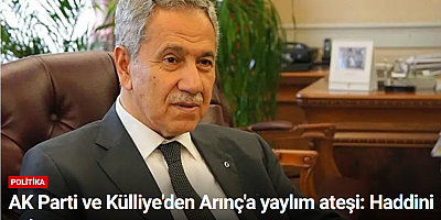 AK Parti ve Külliye'den Arınç'a yaylım ateşi: Haddini aştı