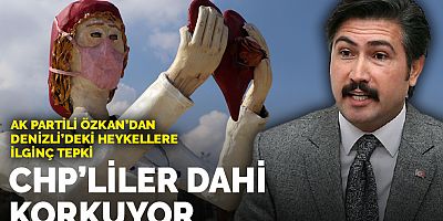 AK Partili Özkan'dan Denizli'deki heykellere ilginç tepki: CHP'liler dahi korkuyor