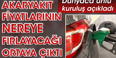 Akaryakıt fiyatları nereye fırlayacağı ortaya çıktı