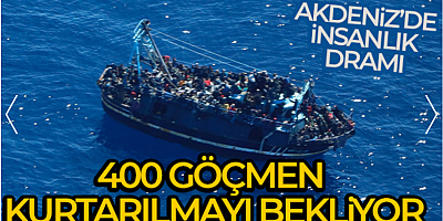Akdeniz'de 400 düzensiz göçmen kurtarılmayı bekliyor