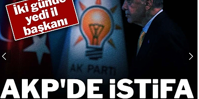 AKP'de istifa dalgası sürüyor: İki günde 7 il başkanı