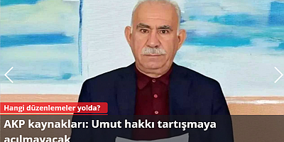 AKP kaynakları: Umut hakkı tartışmaya açılmayacak