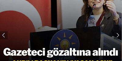 AKP'li ilçe başkanı için 'yasak aşk' iddiasında bulunmuştu: Gazeteci gözaltında