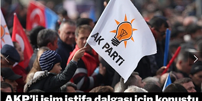 AKP'li isimden çarpıcı istifa değerlendirmesi: 