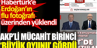 AKP’li Mücahit Birinci ‘Büyük oyunu’ gördü. Habertürk’e Erdoğan’ın flu fotoğrafı üzerinden yüklendi