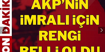 AKP'nin İmralı için rengi belli oldu
