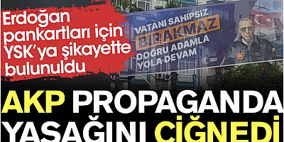 AKP propaganda yasağını çiğnedi