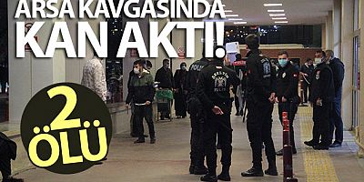 Akrabaların arsa kavgası: 2 ölü