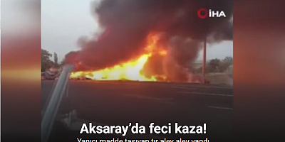 Aksaray’da yanıcı madde taşıyan tır şarampole devrildi, araçta yangın çıktı