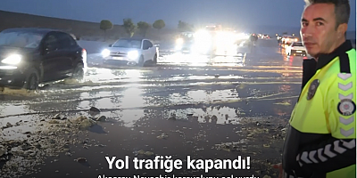 Aksaray-Nevşehir karayolunu sel vurdu: Yol trafiğe kapandı