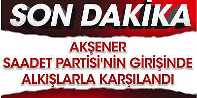 Akşener Saadet Partisi'nin girişinde alkışlarla karşılandı