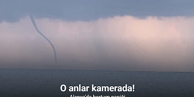 Alanya’da hortum paniği