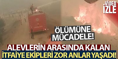 Alevlerin arasında kalan itfaiye ekipleri zor anlar yaşadı