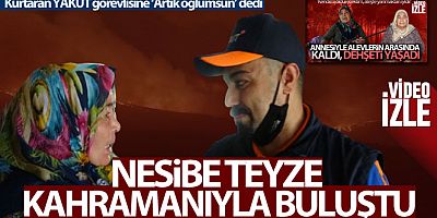 Alevlerin arasından kurtarılan Nesibe teyze kahramanıyla buluştu