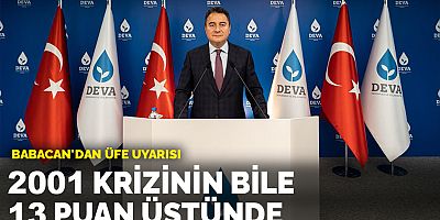 Ali Babacan: ÜFE 2001 krizinin bile 13 puan üstünde