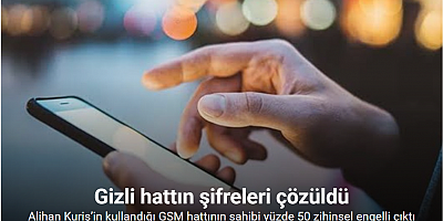 Alihan Kuriş’in kullandığı GSM hattının sahibi yüzde 50 zihinsel engelli çıktı