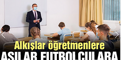Alkışlar öğretmenlere, aşılar futbolculara!