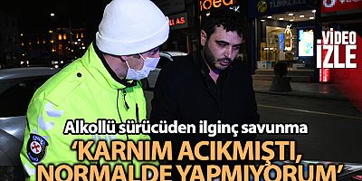 Alkollü sürücüden ilginç savunma: “Karnım acıkmıştı normalde yapmıyorum”