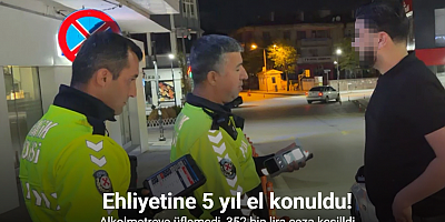 Alkolmetreye üflemedi, 352 bin lira ceza kesilip 5 yıl ehliyetine el konuldu