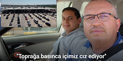 Almanya’dan Türkiye’ye gelen gurbetçi: 