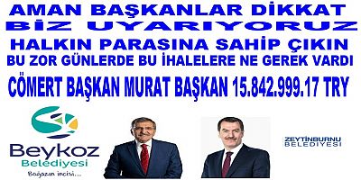 Aman Başkanlar dikkat biz uyarıyoruz halkın parasına sahip çıkın