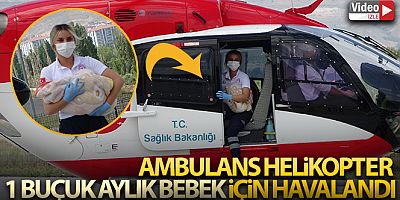 Ambulans helikopter 1 buçuk aylık bebek için havalandı