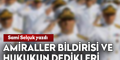 Amiraller Bildirisi ve Hukukun Dedikleri - Prof. Dr. Sami SELÇUK