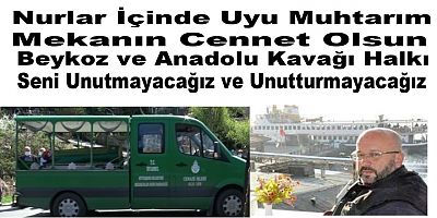 Anadolu Kavağı Muhtarı Serdar Lüleburgaz Son Yolculuğuna Uğurlandı
