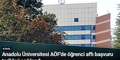 Anadolu Üniversitesi AÖF'de öğrenci affı başvuru tarihleri açıklandı