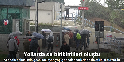 Anadolu Yakası’nda gece başlayan yağış sabah saatlerinde de etkisini sürdürdü