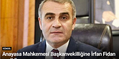 Anayasa Mahkemesi Başkanvekilliğine İrfan Fidan seçildi