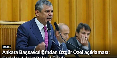 Ankara Başsavcılığı'ndan Özgür Özel açıklaması: Fezleke Adalet Bakanlığı'nda